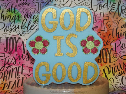 God Is Good (Solid or Painted)